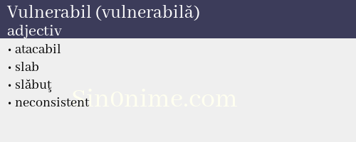 Vulnerabil (vulnerabilă),   adjectiv - dicționar de sinonime