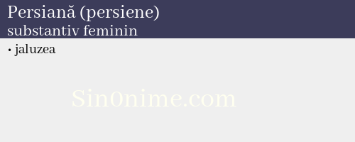 Persiană (persiene), substantiv feminin - dicționar de sinonime