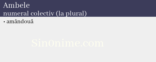 Ambele, numeral colectiv (la plural) - dicționar de sinonime