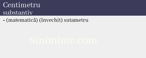 Centimetru, substantiv - dicționar de sinonime