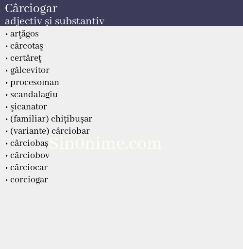 Cârciogar, adjectiv și substantiv - dicționar de sinonime