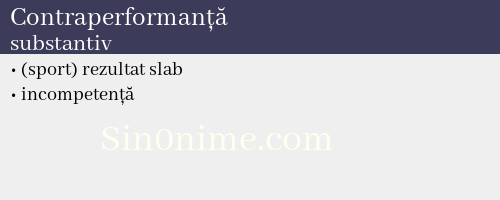 Contraperformanță, substantiv - dicționar de sinonime