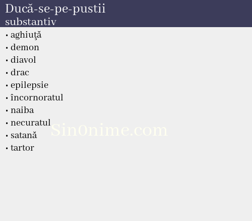 Ducă-se-pe-pustii, substantiv - dicționar de sinonime