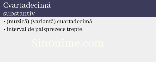 Cvartadecimă, substantiv - dicționar de sinonime