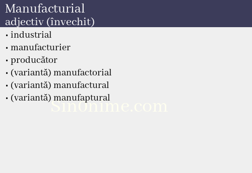 Manufacturial, adjectiv (învechit) - dicționar de sinonime