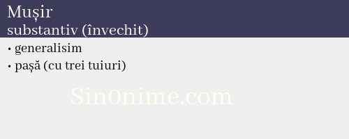 Mușir, substantiv (învechit) - dicționar de sinonime