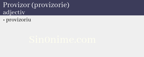 Provizor (provizorie), adjectiv - dicționar de sinonime