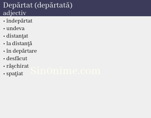 Depărtat (depărtată), adjectiv - dicționar de sinonime