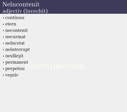 Neîncontenit, adjectiv (învechit) - dicționar de sinonime