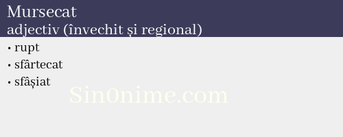 Mursecat, adjectiv (învechit și regional) - dicționar de sinonime