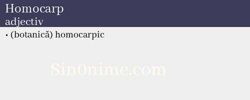Homocarp, adjectiv - dicționar de sinonime