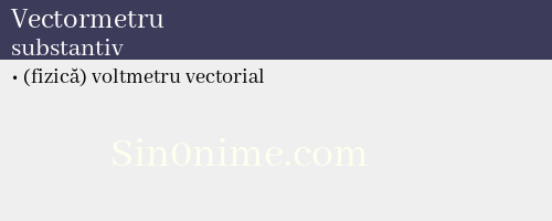 Vectormetru, substantiv - dicționar de sinonime