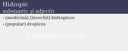Hidropic, substantiv și adjectiv - dicționar de sinonime