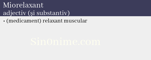 Miorelaxant, adjectiv (și substantiv) - dicționar de sinonime