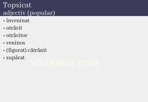 Topsicat, adjectiv (popular) - dicționar de sinonime