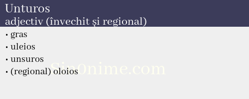 Unturos, adjectiv (învechit și regional) - dicționar de sinonime