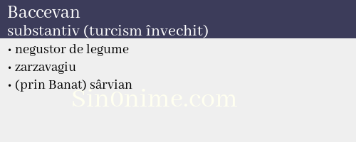 Baccevan, substantiv (turcism învechit) - dicționar de sinonime