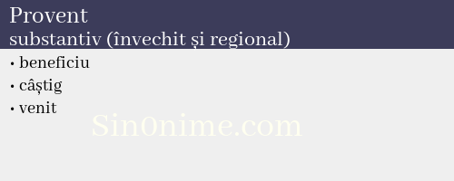 Provent, substantiv (învechit și regional) - dicționar de sinonime