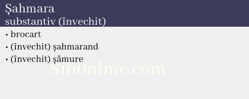 Șahmara, substantiv (învechit) - dicționar de sinonime