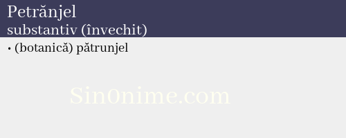 Petrănjel, substantiv (învechit) - dicționar de sinonime