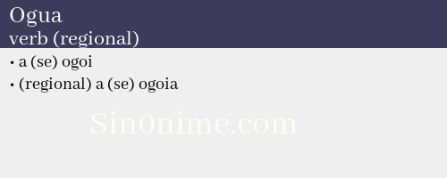 Ogua, verb (regional) - dicționar de sinonime