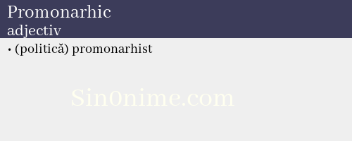 Promonarhic, adjectiv - dicționar de sinonime