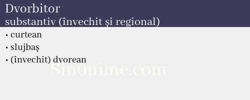 Dvorbitor, substantiv (învechit și regional) - dicționar de sinonime