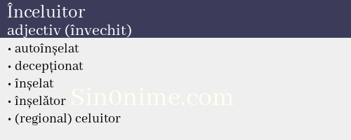 Înceluitor, adjectiv (învechit) - dicționar de sinonime