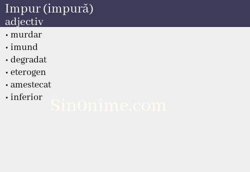 Impur (impură),   adjectiv - dicționar de sinonime