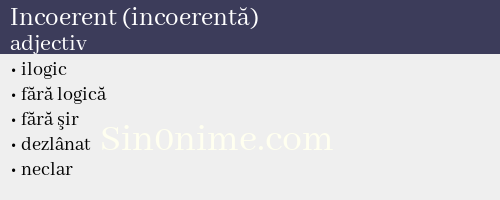 Incoerent (incoerentă),   adjectiv - dicționar de sinonime