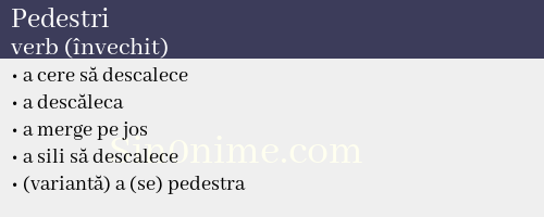 Pedestri, verb (învechit) - dicționar de sinonime