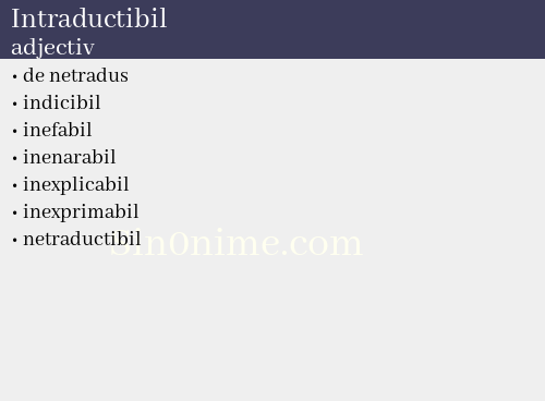 Intraductibil, adjectiv - dicționar de sinonime