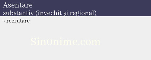 Asentare, substantiv (învechit și regional) - dicționar de sinonime