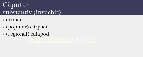 Căputar, substantiv (învechit) - dicționar de sinonime