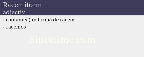 Racemiform, adjectiv - dicționar de sinonime