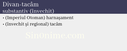 Divan-tacâm, substantiv (învechit) - dicționar de sinonime