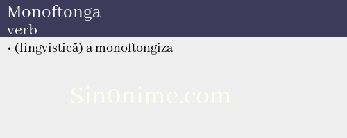 Monoftonga, verb - dicționar de sinonime