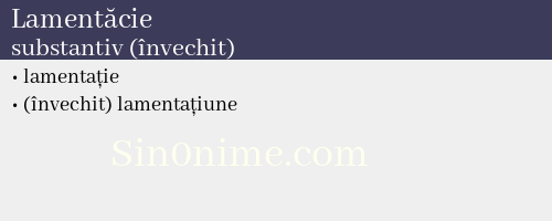 Lamentăcie, substantiv (învechit) - dicționar de sinonime