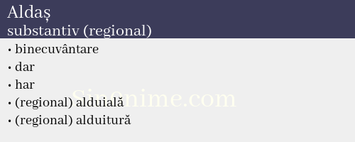 Aldaș, substantiv (regional) - dicționar de sinonime