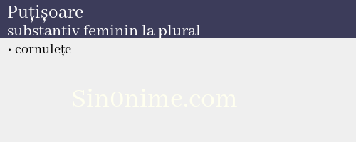 Puțișoare, substantiv feminin la plural - dicționar de sinonime