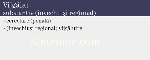 Vijgălat, substantiv (învechit și regional) - dicționar de sinonime