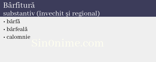 Bârfitură, substantiv (învechit și regional) - dicționar de sinonime