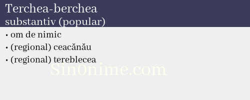 Terchea-berchea, substantiv (popular) - dicționar de sinonime