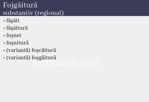 Fojgăitură, substantiv (regional) - dicționar de sinonime