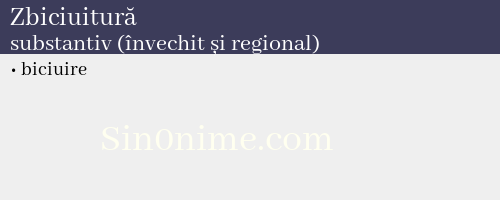 Zbiciuitură, substantiv (învechit și regional) - dicționar de sinonime