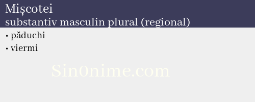 Mișcotei, substantiv masculin plural (regional) - dicționar de sinonime