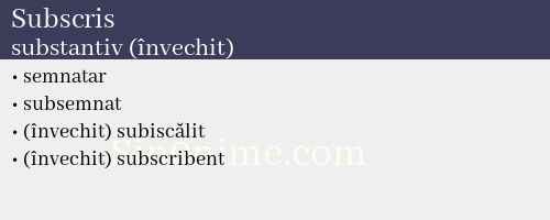 Subscris, substantiv (învechit) - dicționar de sinonime