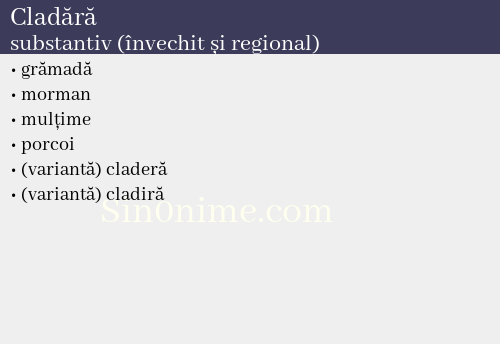 Cladără, substantiv (învechit și regional) - dicționar de sinonime