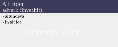 Altinderi, adverb (învechit) - dicționar de sinonime
