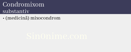 Condromixom, substantiv - dicționar de sinonime